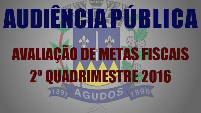 Audiência Pública - Avaliação de Metas Fiscais 2º Quadrimestre 2016